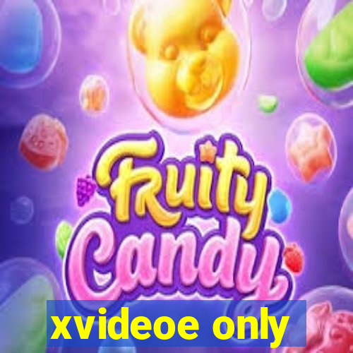 xvideoe only